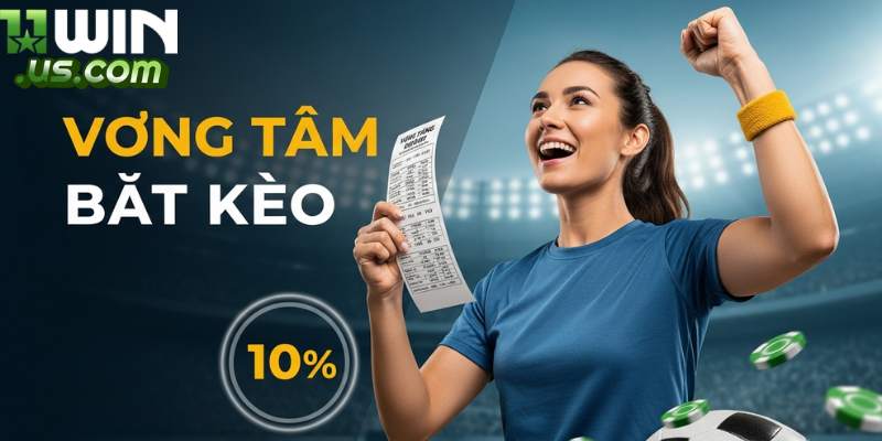 Khuyến mãi 11WIN – Cập Nhật Top Ưu Đãi Khủng Nhất 2025 Khuyến mãi 11WIN - bảo hiểm thua cược thể thao khi bắt kèo lệch 10%